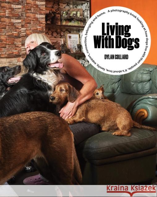 Living with Dogs Dylan Collard 9781911397977 Unicorn Publishing Group