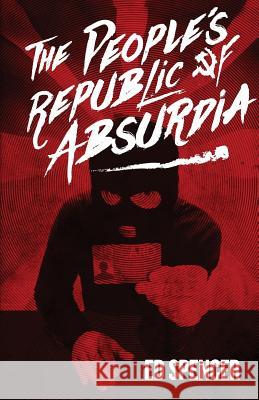 The People's Republic of Absurdia Ed Spencer   9781911403005 Sigmund Fraud Books