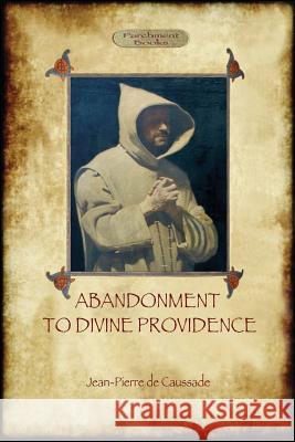 Abandonment to Divine Providence (Aziloth Books) Jean-Pierre de Caussade 9781911405023