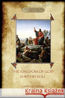 The Kingdom of God is Within You: With Preface by the Author (Aziloth Books) Leo Nikolayevich Tolstoy, Constance  Garnett 9781911405047 Aziloth Books