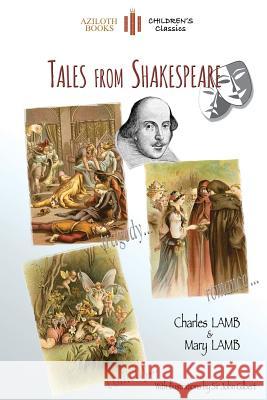 Tales from Shakespeare: With 29 Illustrations by Sir John Gilbert Plus Notes and Authors' Biography (Aziloth Books) Charles Lamb Mary Lamb 9781911405412 Aziloth Books