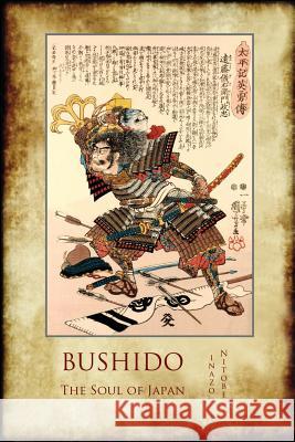 Bushido, the Soul of Japan: With 13 Full-Page Colour Illustrations from the Time of the Samurai Inazo Nitobe 9781911405436 Aziloth Books