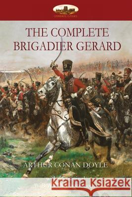 The Complete Brigadier Gerard: with 55 original illustrations by W.B.Wollen Conan Doyle, Arthur 9781911405580 Aziloth Books