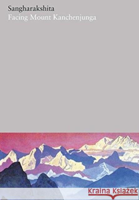 Facing Mount Kanchenjunga  9781911407164 Windhorse Publications (UK)