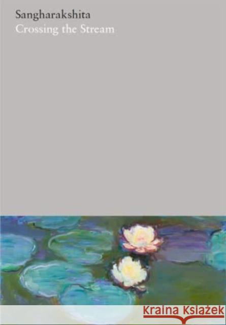 Volume 7: Crossing the Stream: India Writings I  9781911407683 Windhorse Publications (UK)