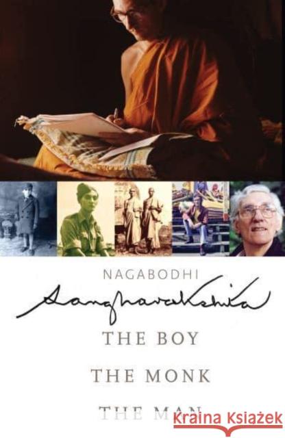 Sangharakshita: The Boy, the Monk, the Man Nagabodhi 9781911407973 Windhorse Publications (UK)