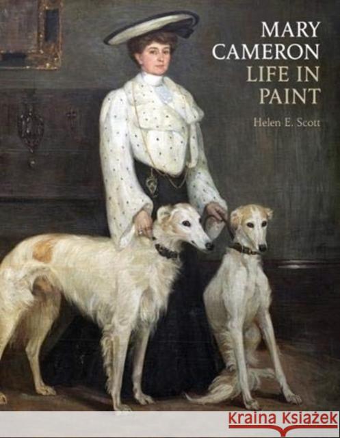 Mary Cameron: Life in Paint Helen E. Scott 9781911408499