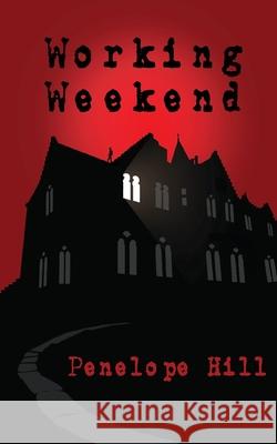 Working Weekend Penelope Hill 9781911409618 Elsewhen Press