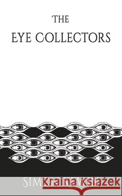 The Eye Collectors: a story of Her Majesty's Office of the Witchfinder General, protecting the public from the unnatural since 1645 Simon Kewin 9781911409649 Elsewhen Press