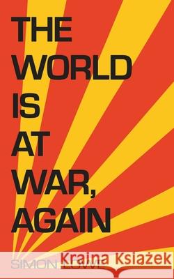 The World is at War, again Simon Lowe 9781911409830 Elsewhen Press