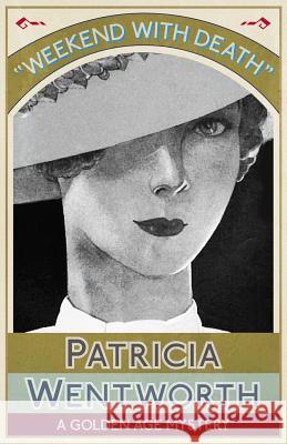 Weekend with Death: A Golden Age Mystery Patricia Wentworth   9781911413295 Dean Street Press