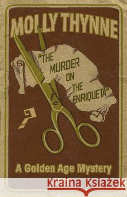 The Murder on the Enriqueta: A Golden Age Mystery Molly Thynne 9781911413530