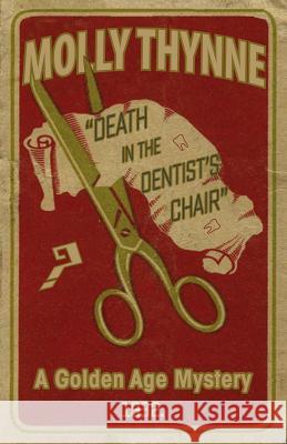 Death in the Dentist's Chair: A Golden Age Mystery Molly Thynne 9781911413592