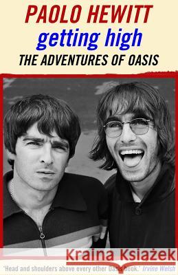 Getting High: The Adventures of Oasis Paolo Hewitt 9781911413707