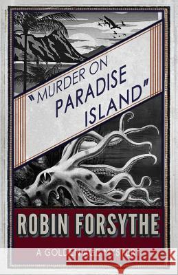 Murder on Paradise Island: A Golden Age Mystery Robin Forsythe 9781911413936 Dean Street Press