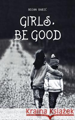 Girls, be Good Bojan Babic, Natasa Miljkovic 9781911414261 Glagoslav Publications B.V.