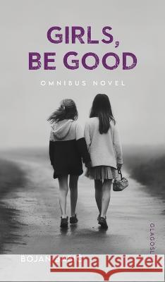 Girls, be Good Bojan Babic Natasa Miljkovic  9781911414278 Glagoslav Publications B.V.
