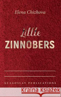 Little Zinnobers Elena Chizhova Carol Ermakova 9781911414391 Glagoslav Publications B.V.