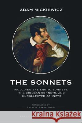 The Sonnets: Including The Erotic Sonnets, The Crimean Sonnets, and Uncollected Sonnets Mickiewicz, Adam 9781911414902 Glagoslav Publications B.V.