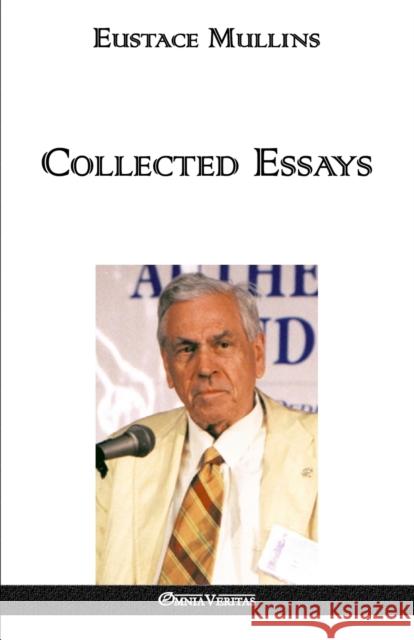 Collected Essays Eustace Clarence Mullins 9781911417057 Omnia Veritas Ltd