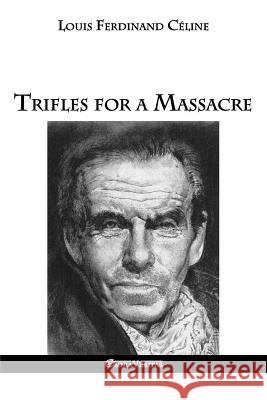 Trifles for a Massacre Louis Ferdinand Celine 9781911417163 Omnia Veritas Ltd