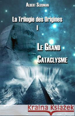 La Trilogie des Origines I - Le Grand Cataclysme Slosman, Albert 9781911417187 Omnia Veritas Ltd