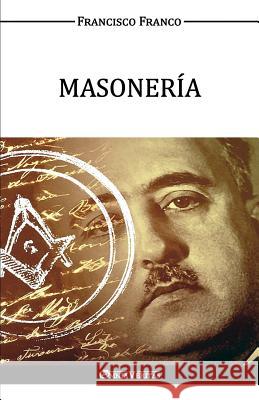 Masonería Francisco Franco 9781911417354 Omnia Veritas Ltd