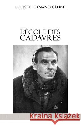 L'École des cadavres Céline, Louis Ferdinand 9781911417415 Omnia Veritas Ltd