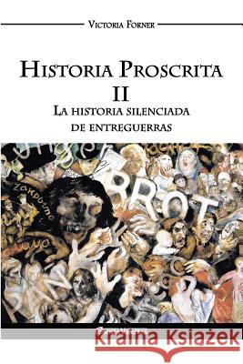 Historia Proscrita II: La historia silenciada de entreguerras Forner, Victoria 9781911417460 Omnia Veritas Ltd