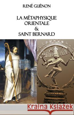La Métaphysique Orientale & Saint Bernard René Guénon 9781911417491 Omnia Veritas Ltd