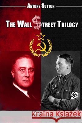 The Wall Street Trilogy Antony C. Sutton 9781911417811