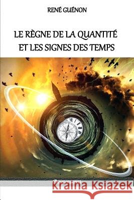 Le règne de la quantité et les signes des temps Guénon, René 9781911417941