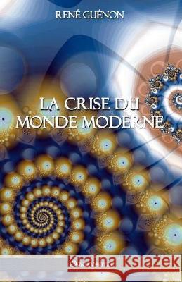 La crise du monde moderne René Guénon 9781911417989 Omnia Veritas Ltd