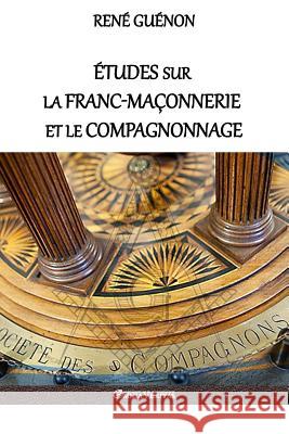 Études sur la franc-maçonnerie et le compagnonnage: version intégrale Guénon, René 9781911417996 Omnia Veritas Ltd