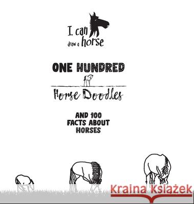 One Hundred Horse Doodles: 100 Facts About Horses Vladimir Kuzminov 9781911418016 Lorem Ipsum