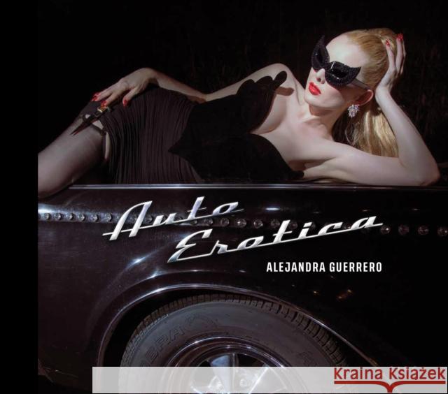 Alejandra Guerrero - Auto Erotica Miss Rosen 9781911422334 Circa Press