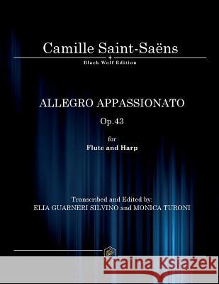 Allegro Appassionato Op.43: 2016 Camille Saint-Saens, Monica Turoni, Silvino Elia Guarneri 9781911424116 Black Wolf Edition & Publishing Ltd
