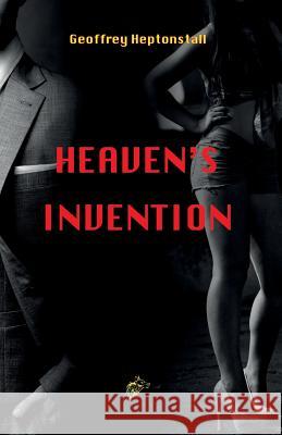 Heaven's Invention: 2017 Geoffrey Heptonstall, Monica Turoni 9781911424123 Black Wolf Edition & Publishing Ltd