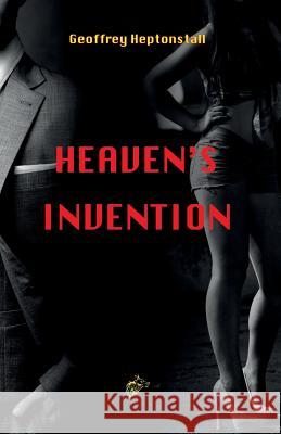 Heaven's Invention: 2017 Geoffrey Heptonstall, Monica Turoni 9781911424123