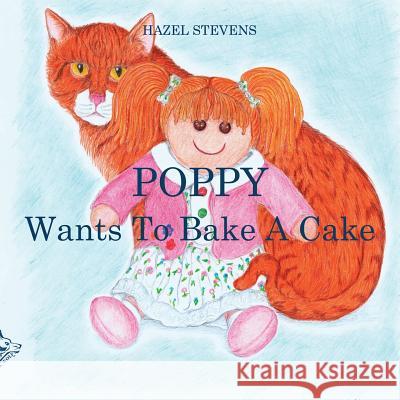 Poppy Wants to Bake a Cake Hazel Stevens Roberto Minguzzi Monica Turoni 9781911424239 Black Wolf Edition & Publishing Ltd.