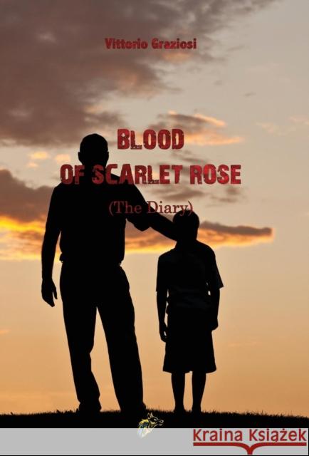 Blood of Scarlet Rose: (The Diary) Graziosi, Vittorio 9781911424277 Black Wolf Edition & Publishing Ltd.