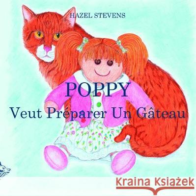 POPPY VEUT PRÉPARER UN GÂTEAU Hazel Stevens, Roberto Minguzzi, Giancarlo Lorenzelli 9781911424352