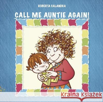 Call Me Auntie Again! Roberta Calandra 9781911424536 Black Wolf Edition & Publishing Ltd.