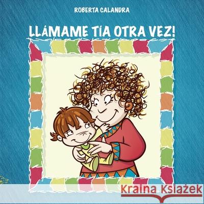 Llámame Tía Otra Vez! Calandra, Roberta 9781911424543 Black Wolf Edition & Publishing Ltd.