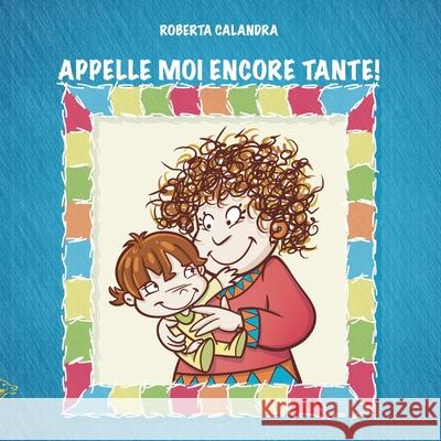 Appelle Moi Encore Tante! Roberta Calandra Fabiana Iacolucci Valentina Calvani 9781911424550 Black Wolf Edition & Publishing Ltd.