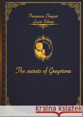 The Secrets of Greystone Francesco Cheynet Cheynet Lucio Schina Wolf Graham 9781911424581 Black Wolf Edition & Publishing Ltd.