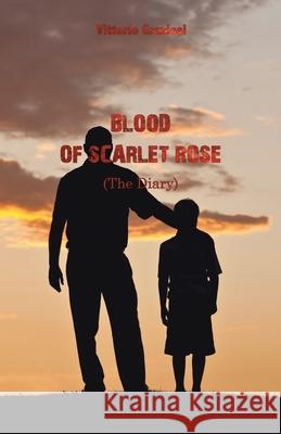 Blood of Scarlet Rose: (The Diary) Vittorio Graziosi Wolf Graham 9781911424826 Black Wolf Edition & Publishing Ltd.