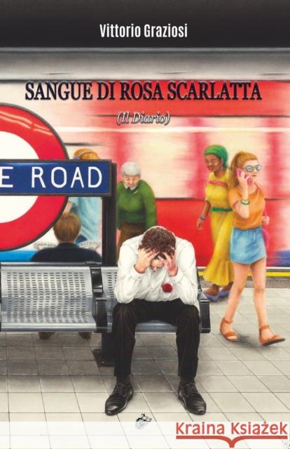 Sangue Di Rosa Scarlatta: (Il Diario) Vittorio Graziosi Wolf Graham Wolf Graham 9781911424833 Black Wolf Edition & Publishing Ltd.