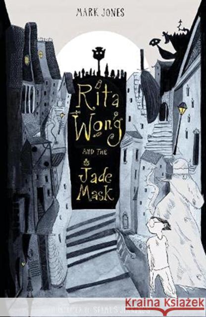 Rita Wong and the Jade Mask Mark Jones 9781911427186