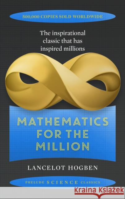 Mathematics for the Million: How to Master the Magic of Numbers Hogben, Lancelot 9781911440581 Duckworth Books